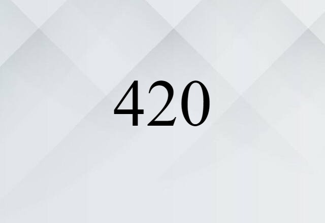 420 (noun) Definition, Meaning & Examples