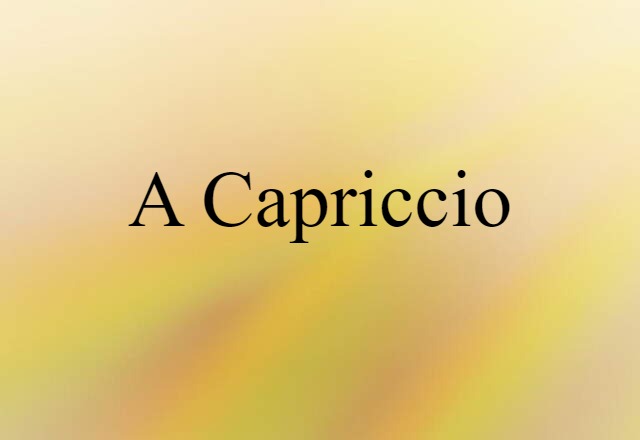 A Capriccio (noun) Definition, Meaning & Examples