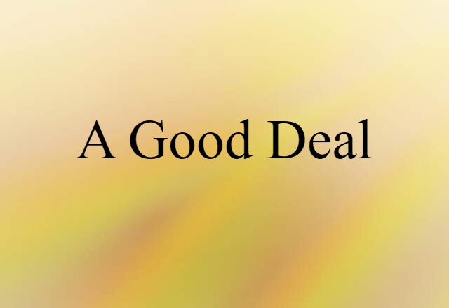 A Good Deal (noun) Definition, Meaning & Examples