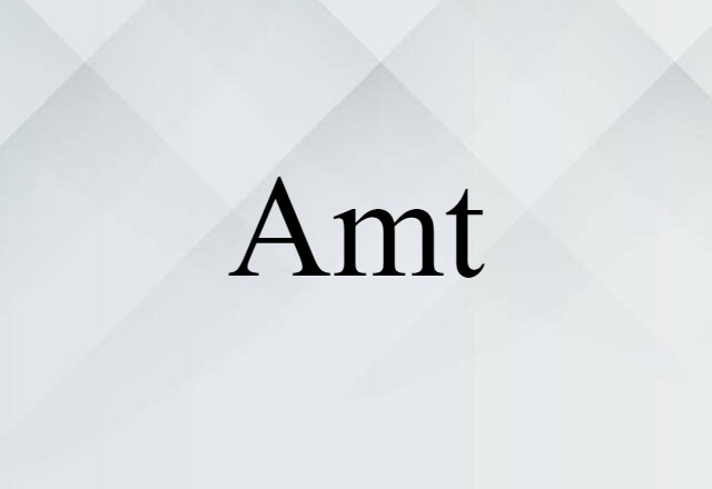 Amt (noun) Definition, Meaning & Examples