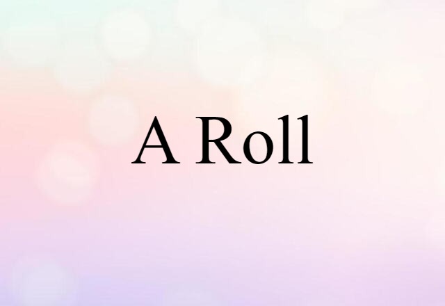 A roll