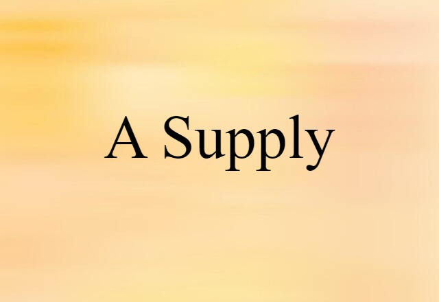 A supply