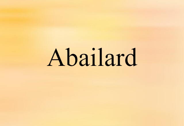 Abailard (noun) Definition, Meaning & Examples