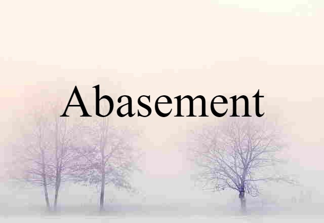 Abasement (noun) Definition, Meaning & Examples