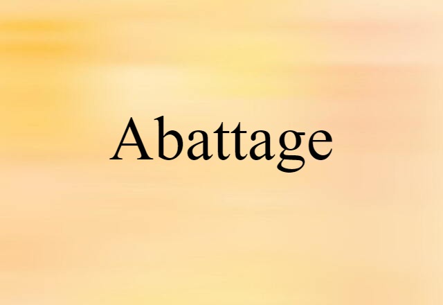 Abattage (noun) Definition, Meaning & Examples