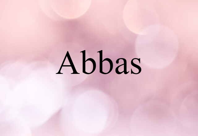 Abbas (noun) Definition, Meaning & Examples