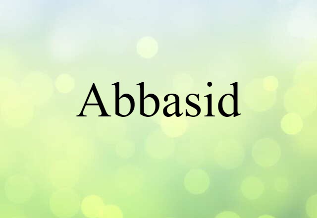 Abbasid (noun) Definition, Meaning & Examples