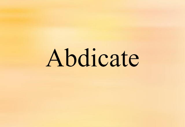 abdicate