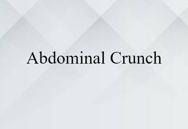 Abdominal Crunch (noun) Definition, Meaning & Examples