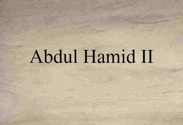 Abdul-Hamid II (noun) Definition, Meaning & Examples