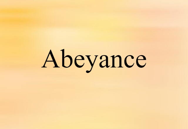 Abeyance (noun) Definition, Meaning & Examples