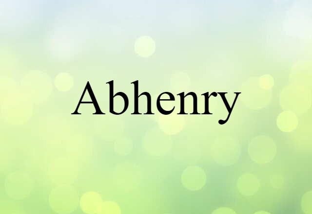 Abhenry (noun) Definition, Meaning & Examples