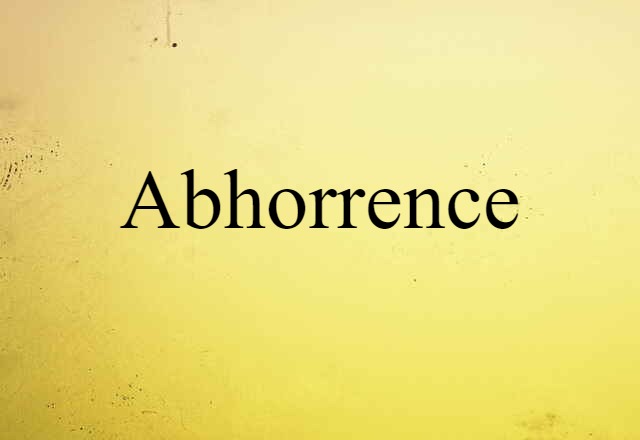 abhorrence