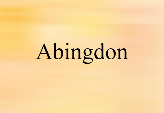 Abingdon (noun) Definition, Meaning & Examples