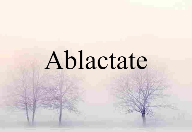 ablactate