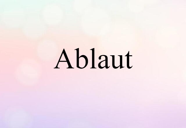 Ablaut (noun) Definition, Meaning & Examples