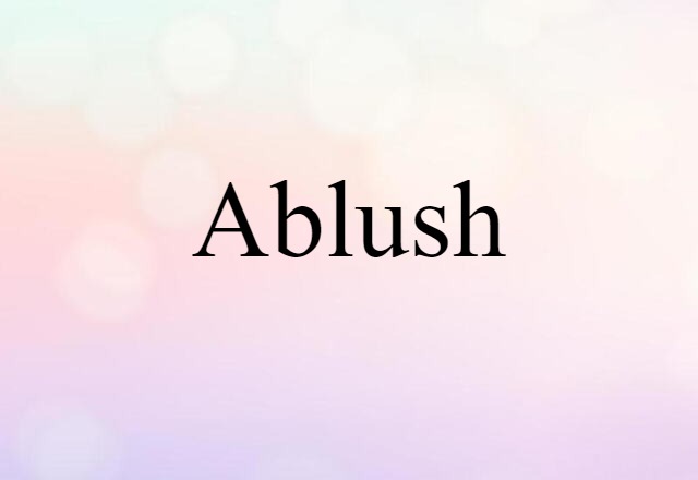 ablush