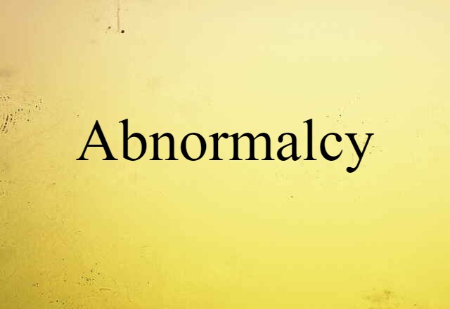 Abnormalcy (noun) Definition, Meaning & Examples