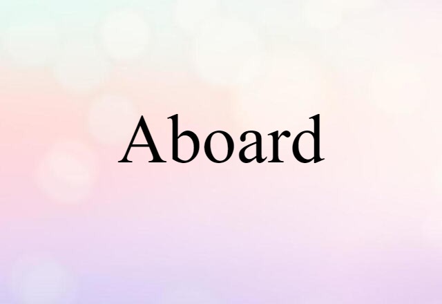 Aboard (noun) Definition, Meaning & Examples