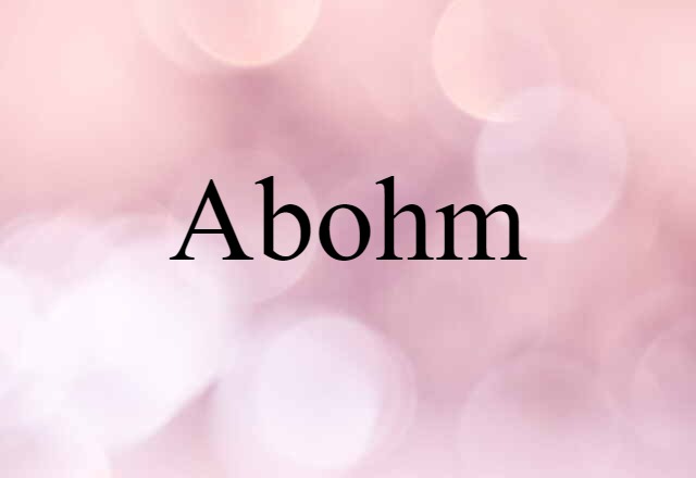 Abohm (noun) Definition, Meaning & Examples