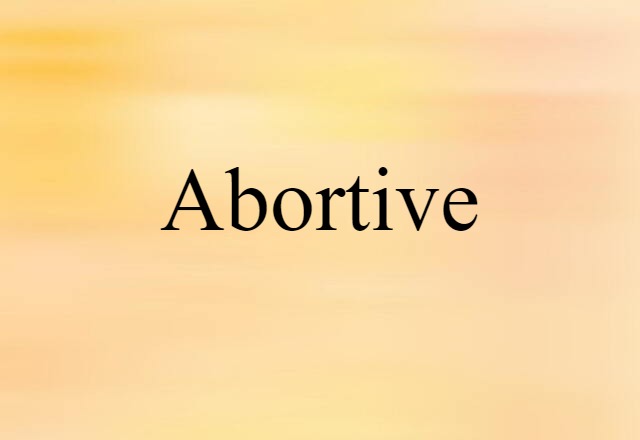 abortive