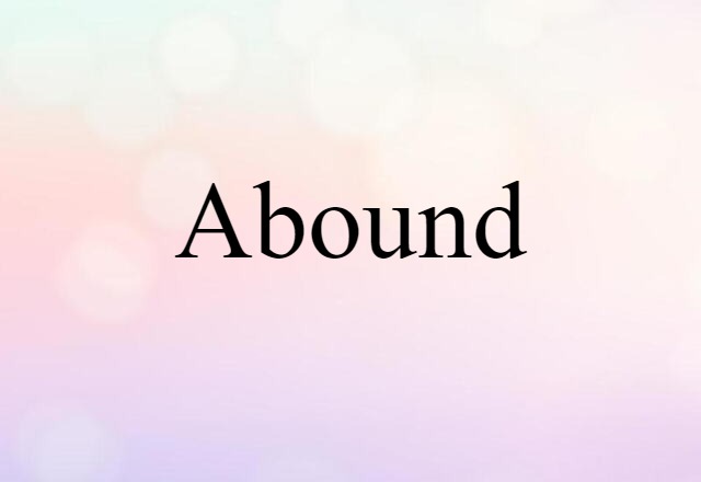 abound