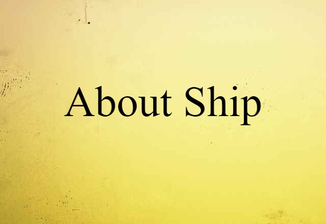 About Ship (noun) Definition, Meaning & Examples