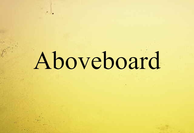 aboveboard