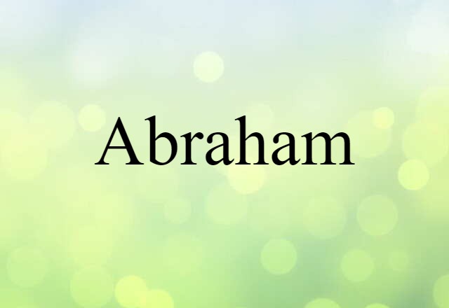 Abraham (noun) Definition, Meaning & Examples