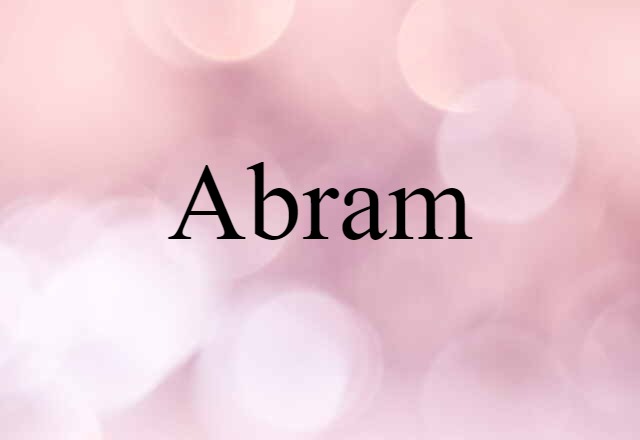 Abram (noun) Definition, Meaning & Examples