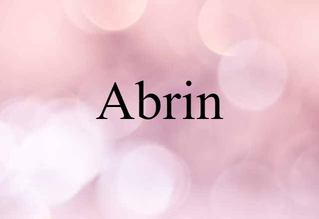 Abrin (noun) Definition, Meaning & Examples