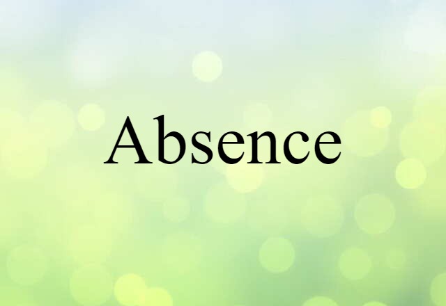 Absence (noun) Definition, Meaning & Examples