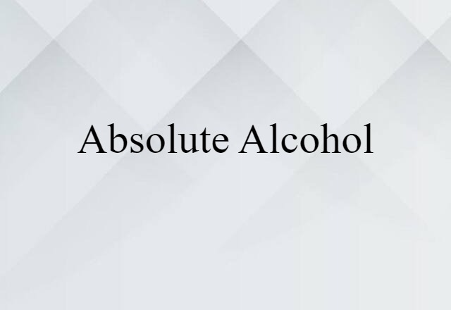 absolute alcohol