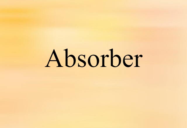 Absorber (noun) Definition, Meaning & Examples