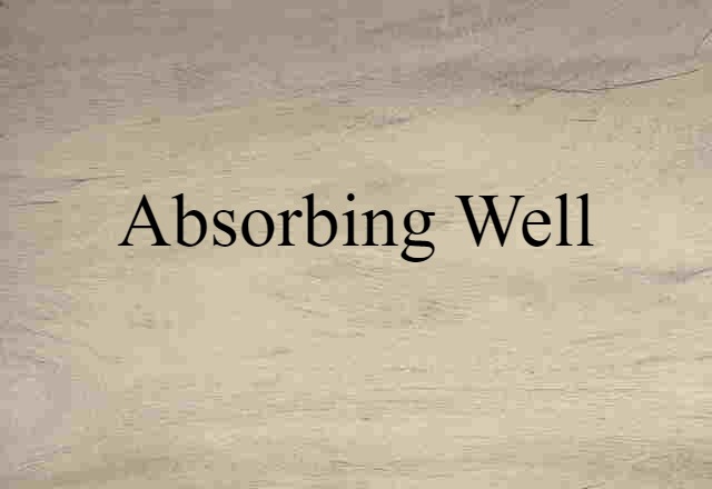 absorbing well