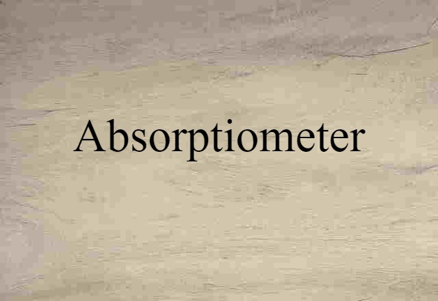 Absorptiometer (noun) Definition, Meaning & Examples