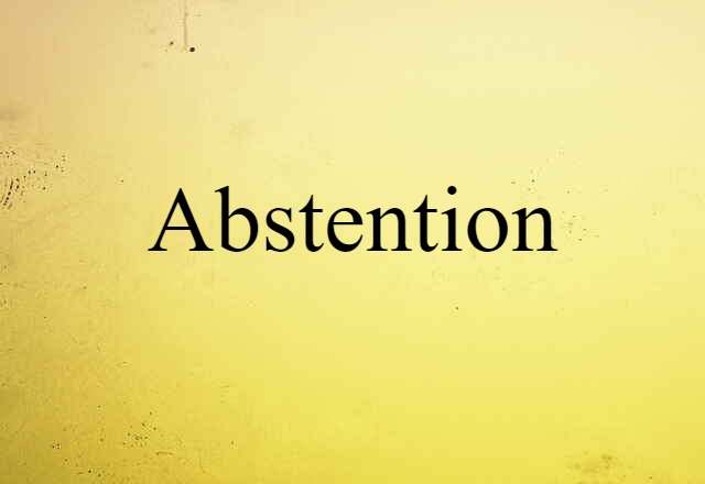 Abstention (noun) Definition, Meaning & Examples