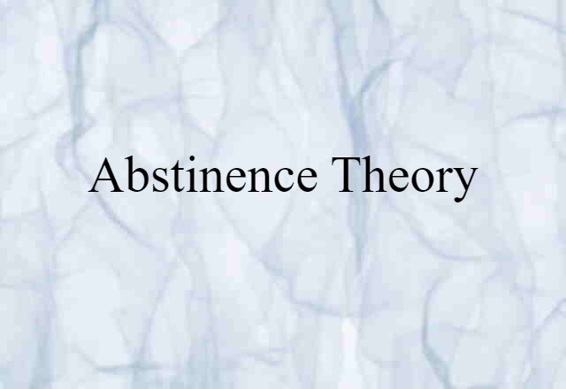 Abstinence Theory (noun) Definition, Meaning & Examples