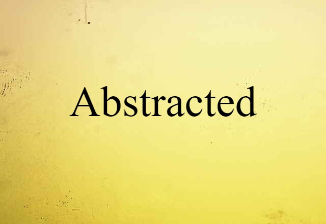 Abstracted (noun) Definition, Meaning & Examples