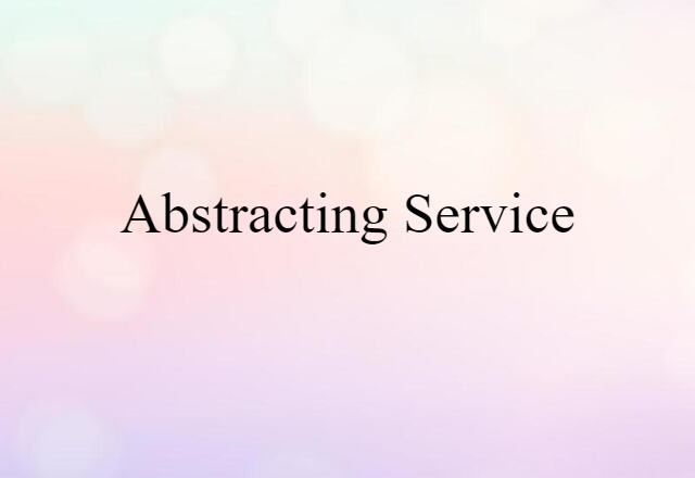 abstracting service