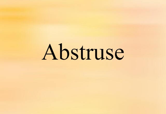 Abstruse (noun) Definition, Meaning & Examples