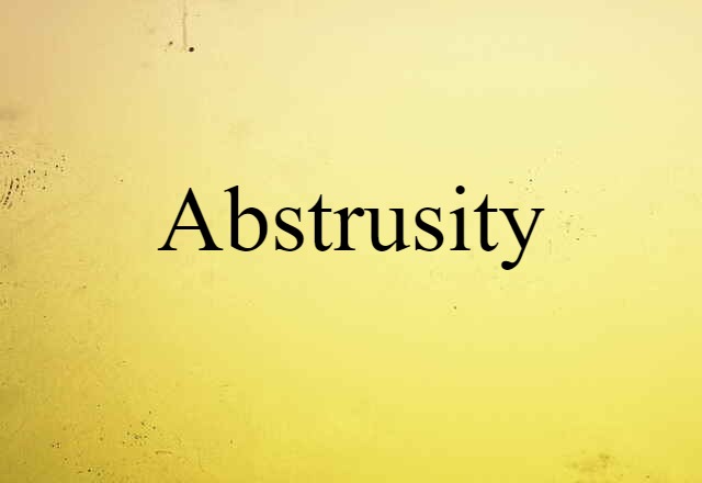 Abstrusity (noun) Definition, Meaning & Examples