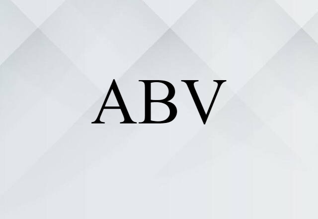 ABV (noun) Definition, Meaning & Examples