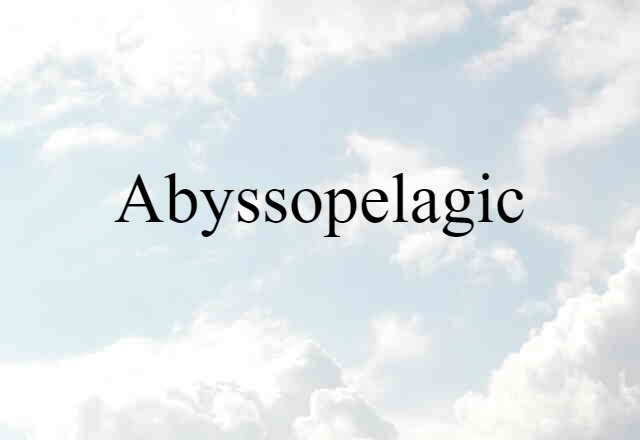 abyssopelagic