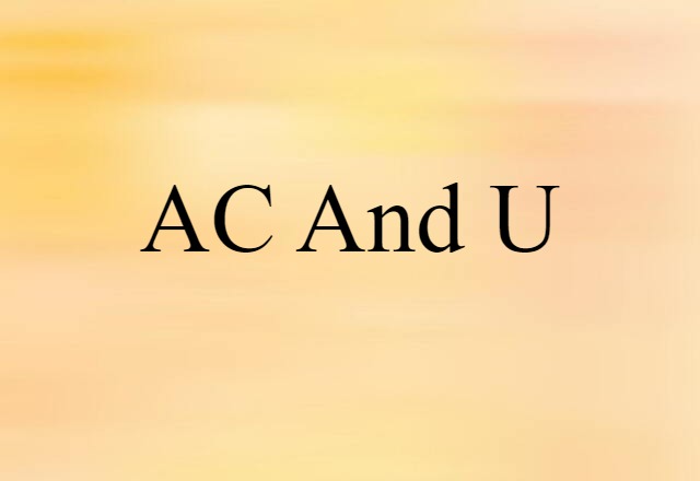 AC And U (noun) Definition, Meaning & Examples