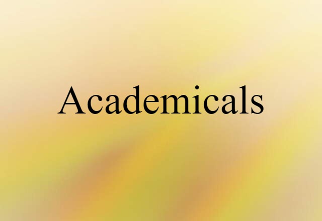 Academicals (noun) Definition, Meaning & Examples