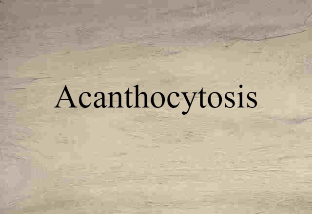 acanthocytosis