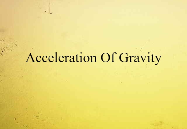 Acceleration Of Gravity (noun) Definition, Meaning & Examples