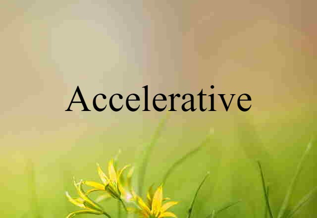 accelerative