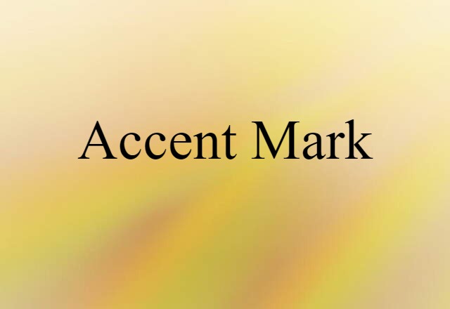 Accent Mark (noun) Definition, Meaning & Examples